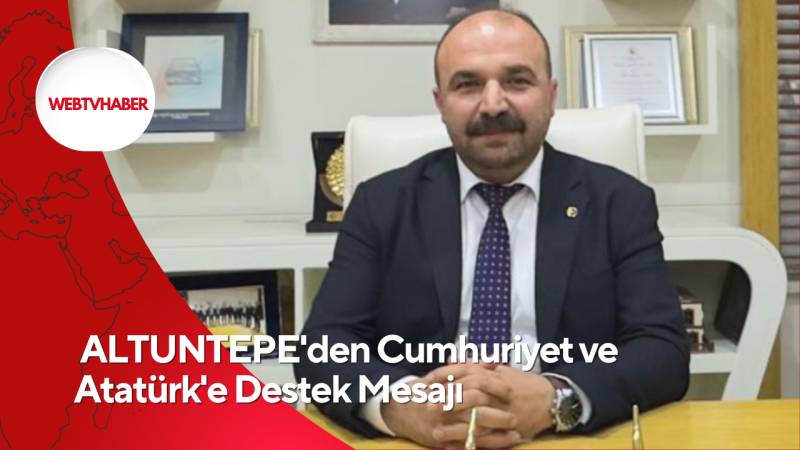  ALTUNTEPE'den Cumhuriyet ve Atatürk'e Destek Mesajı