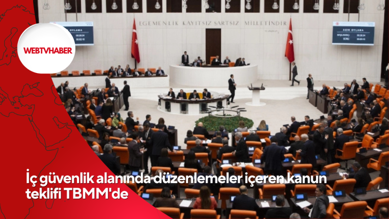 İç güvenlik alanında düzenlemeler içeren kanun teklifi TBMM'de