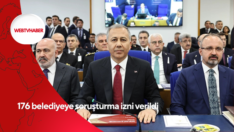 176 belediyeye soruşturma izni verildi