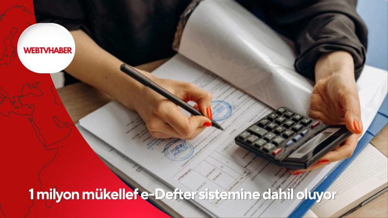 1 milyon mükellef e-Defter sistemine dahil oluyor