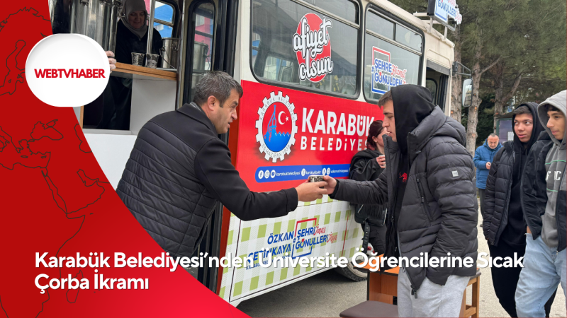 Karabük Belediyesi’nden Üniversite Öğrencilerine Sıcak Çorba İkramı