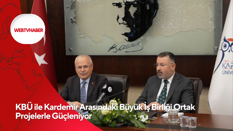 KBÜ ile Kardemir Arasındaki Büyük İş Birliği Ortak Projelerle Güçleniyor