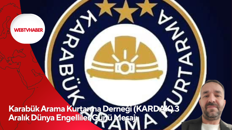 Karabük Arama Kurtarma Derneği (KARDAK) 3 Aralık Dünya Engelliler Günü Mesajı