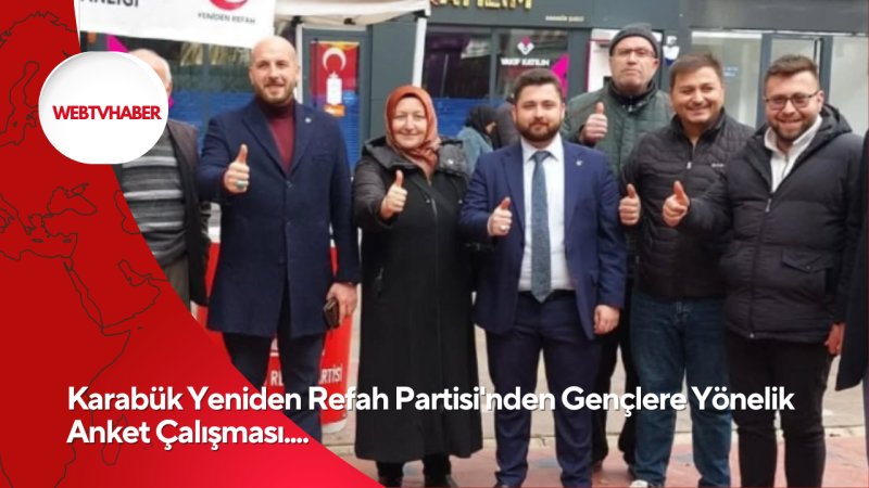 Karabük Yeniden Refah Partisi'nden Gençlere Yönelik Anket Çalışması....