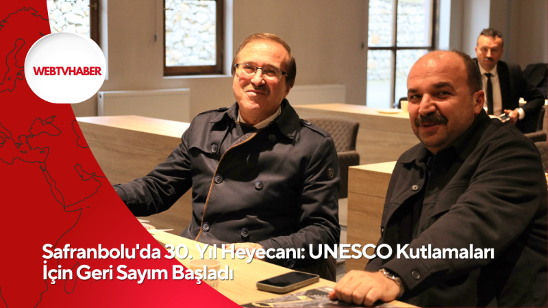 Safranbolu'da 30. Yıl Heyecanı: UNESCO Kutlamaları İçin Geri Sayım Başladı