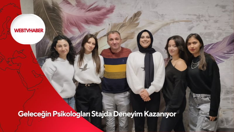 Geleceğin Psikologları Stajda Deneyim Kazanıyor