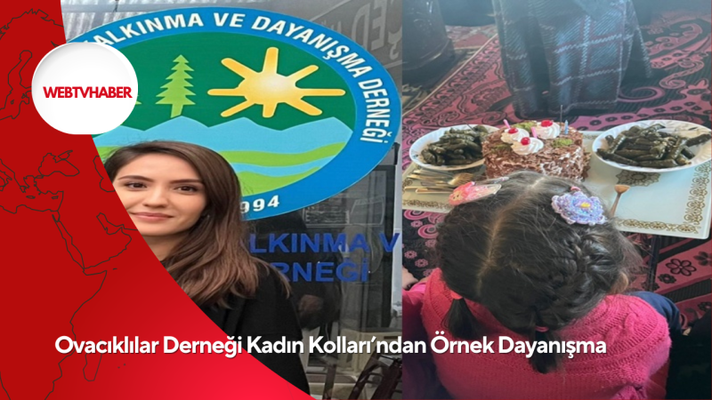 Ovacıklılar Derneği Kadın Kolları’ndan Örnek Dayanışma