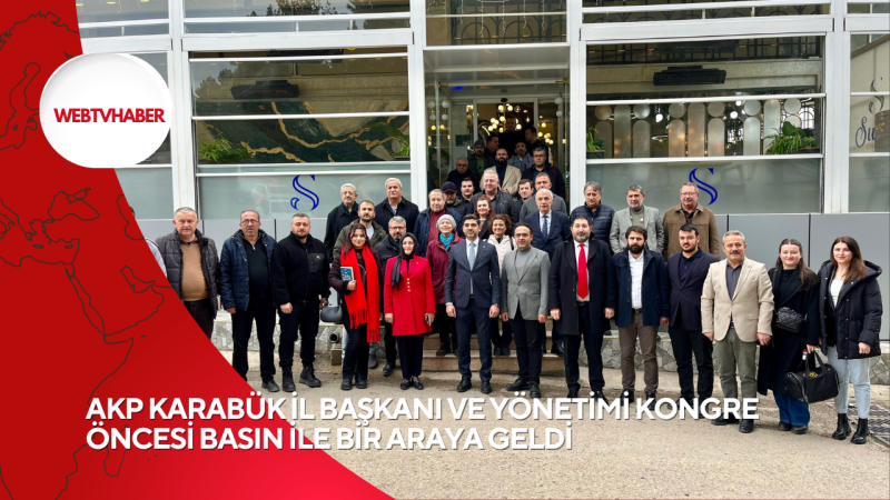 AKP KARABÜK İL BAŞKANI VE YÖNETİMİ KONGRE ÖNCESİ BASIN İLE BİR ARAYA GELDİ