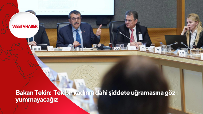 Bakan Tekin:  Tek bir kadının dahi şiddete uğramasına göz yummayacağız