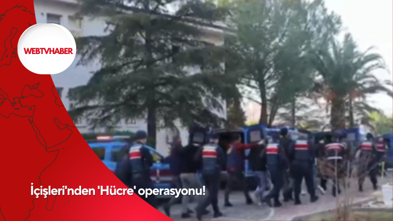 İçişleri'nden 'Hücre' operasyonu!