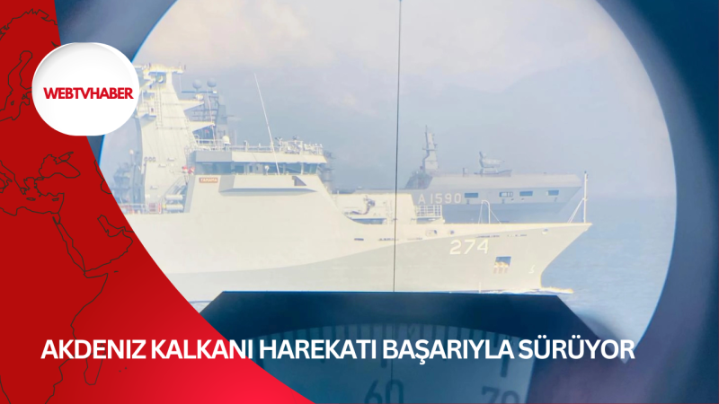 Akdeniz Kalkanı Harekatı başarıyla sürüyor