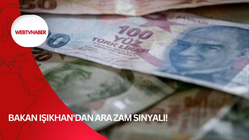 Bakan Işıkhan'dan ara zam sinyali!