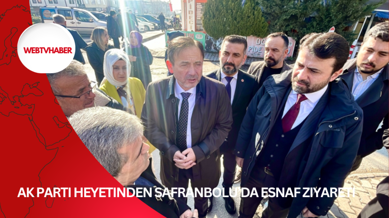 AK Parti Heyetinden Safranbolu’da Esnaf Ziyareti