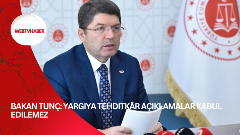 Bakan Tunç: Yargıya tehditkâr açıklamalar kabul edilemez