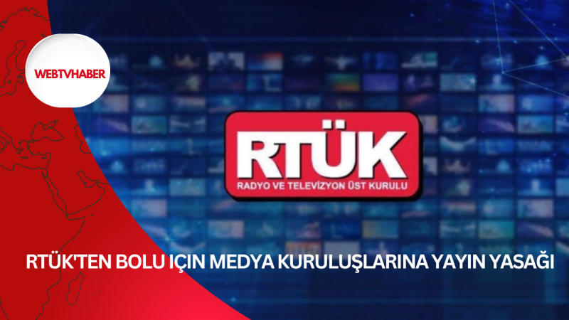 RTÜK'ten Bolu için medya kuruluşlarına yayın yasağı