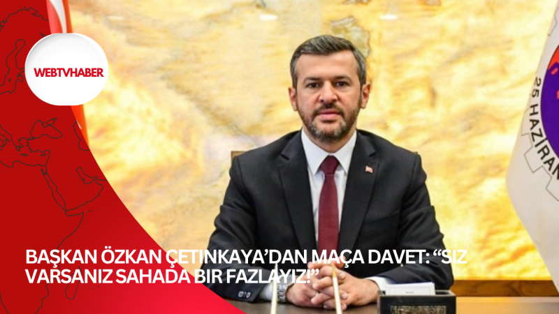 Başkan Özkan Çetinkaya’dan Maça Davet: “Siz Varsanız Sahada Bir Fazlayız!”