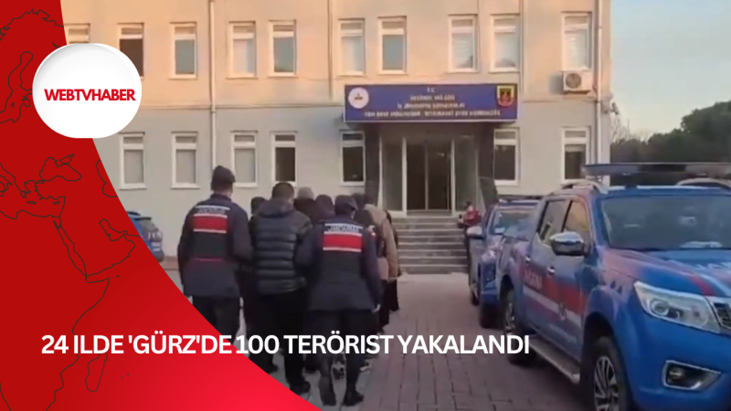 24 ilde 'Gürz'de 100 terörist yakalandı