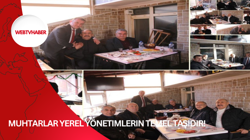 Muhtarlar Yerel Yönetimlerin Temel Taşıdır!