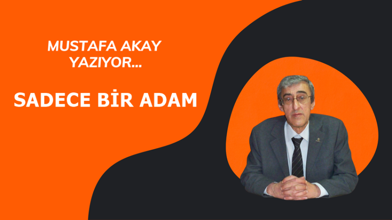 SADECE BİR ADAM