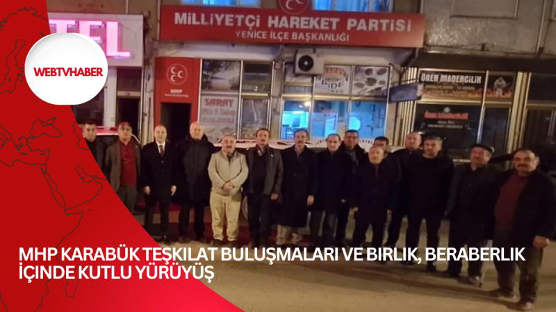 MHP Karabük Teşkilat Buluşmaları ve Birlik, Beraberlik İçinde Kutlu Yürüyüş