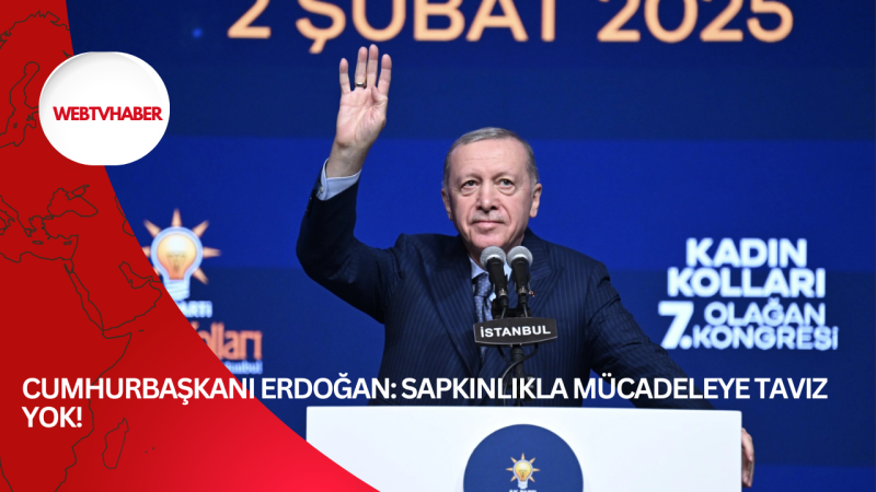 Cumhurbaşkanı Erdoğan: Sapkınlıkla mücadeleye taviz yok!