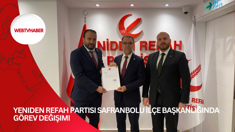 Yeniden Refah Partisi Safranbolu İlçe Başkanlığında Görev Değişimi