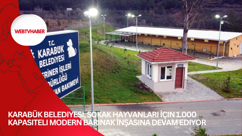 Karabük Belediyesi, Sokak Hayvanları İçin 1.000 Kapasiteli Modern Barınak İnşasına Devam Ediyor