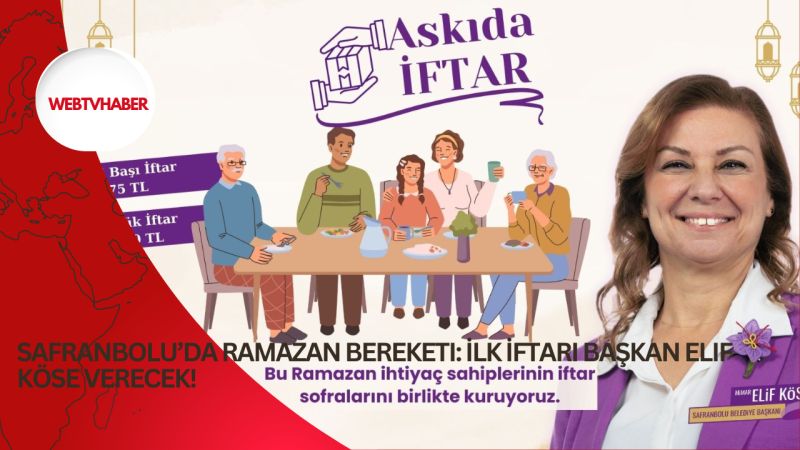 Safranbolu’da Ramazan Bereketi: İlk İftarı Başkan Elif Köse Verecek!