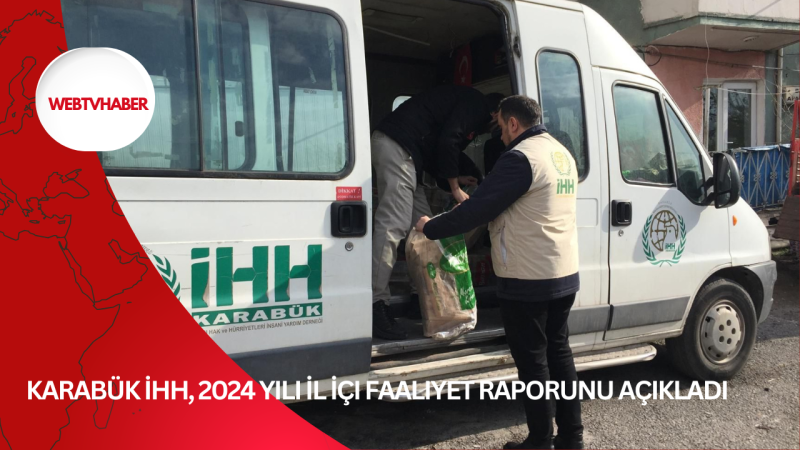 Karabük İHH, 2024 Yılı İl İçi Faaliyet Raporunu Açıkladı