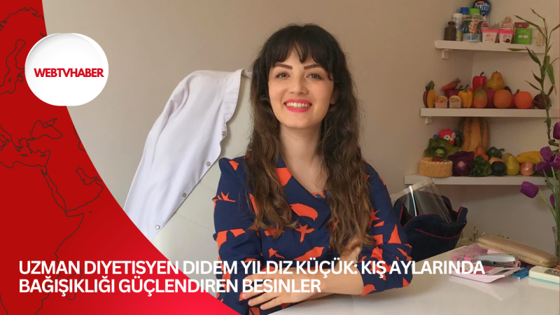 Uzman Diyetisyen Didem Yıldız Küçük: Kış Aylarında Bağışıklığı Güçlendiren Besinler