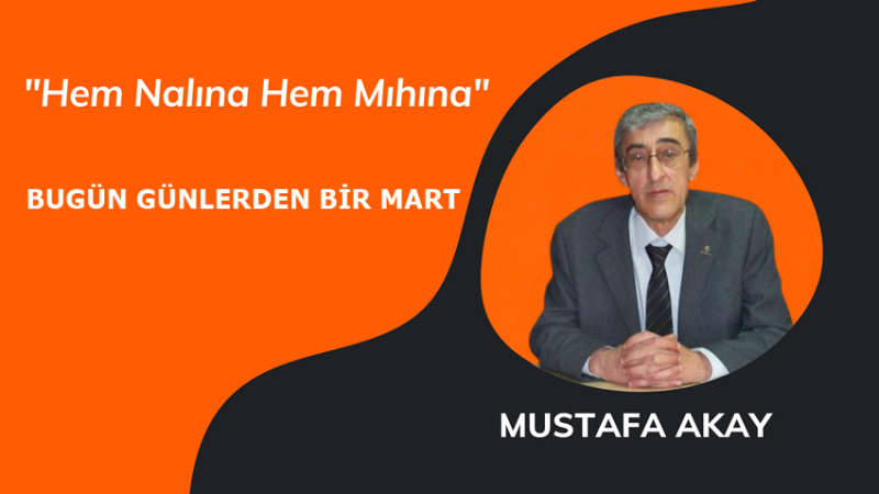 BUGÜN GÜNLERDEN BİR MART