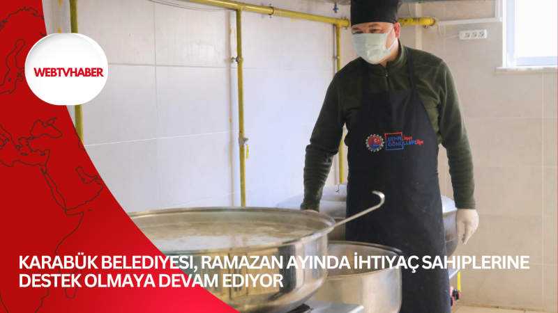 Karabük Belediyesi, Ramazan Ayında İhtiyaç Sahiplerine Destek Olmaya Devam Ediyor