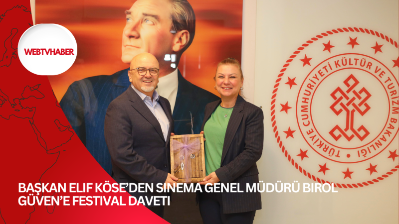 Başkan Elif Köse’den Sinema Genel Müdürü Birol Güven’e Festival Daveti