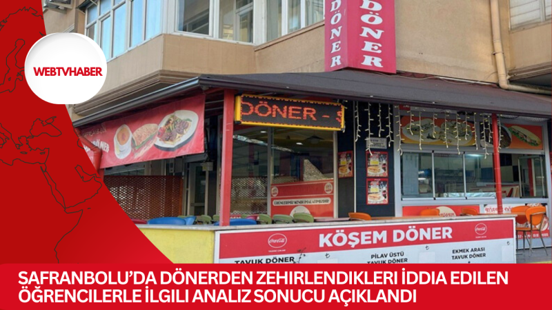 Safranbolu’da Dönerden Zehirlendikleri İddia Edilen Öğrencilerle İlgili Analiz Sonucu Açıklandı