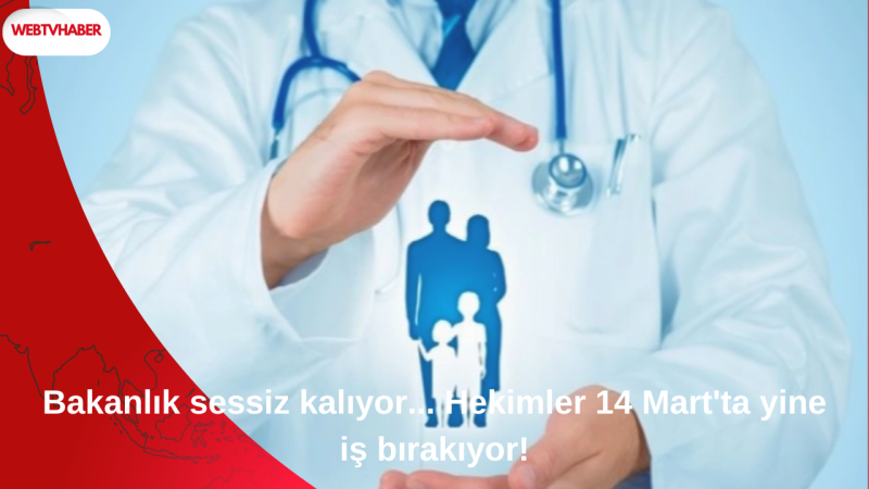 Bakanlık sessiz kalıyor... Hekimler 14 Mart'ta yine iş bırakıyor!