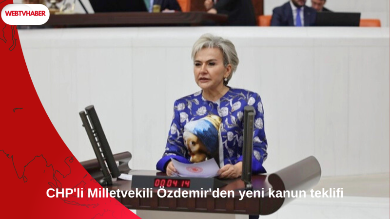 CHP'li Milletvekili Özdemir'den yeni kanun teklifi