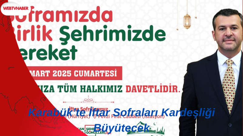 Karabük’te İftar Sofraları Kardeşliği Büyütecek