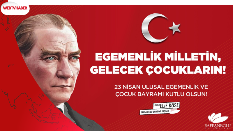 Safranbolu Belediye Başkanı Elif Köse’den 23 Nisan Mesajı; 
