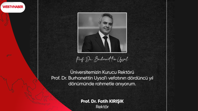 Rektör Prof. Dr. Fatih Kırışık’tan Kurucu Rektör Burhanettin Uysal’ı Anma Mesajı